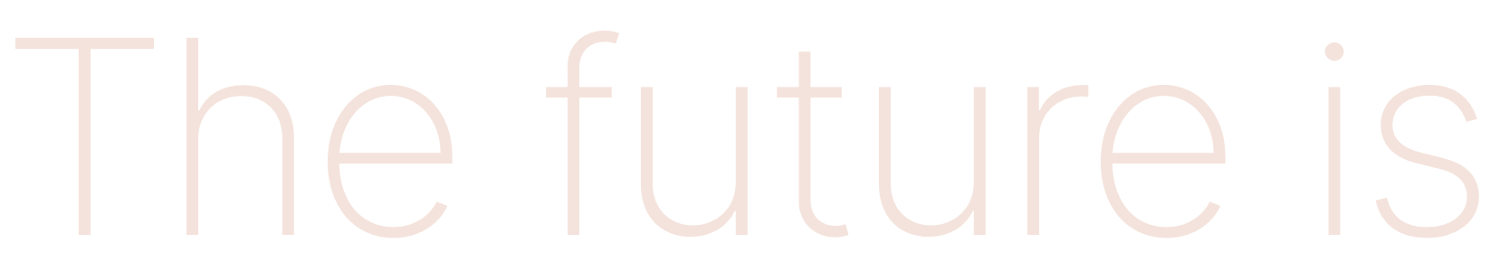 Future is